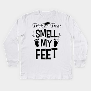 Trick or treat Smell My Feet Kids Long Sleeve T-Shirt